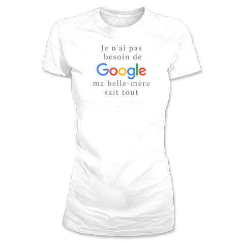 Je n'ai pas besoin de Google, ma belle-mère sait tout - T-shirt Je n'ai pas besoin de Google, ma belle-mère sait tout - T-shirt