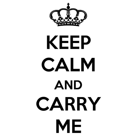 Keep Calm and Carry me Keep Calm and Carry me